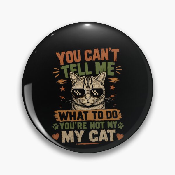 Item preview, You Can't Tell Me What To Do You're Not My Cat Feline Owner Humor designed and sold by HumansStuck12.