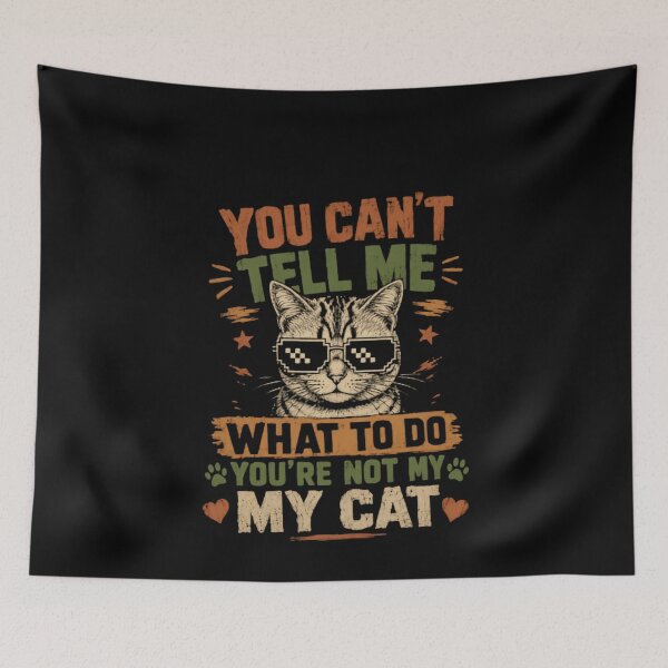 Item preview, You Can't Tell Me What To Do You're Not My Cat Feline Owner Humor designed and sold by HumansStuck12.