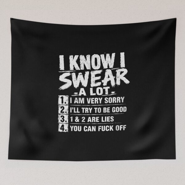 Item preview, I Know I Swear -A Lot- 1. I Am Very Sorry 2. I'll Try To Be Good 3. 1 & 2 Are Lies 4. You Can Fuck Off Swearing Sarcasm Funny Profanity Personality designed and sold by HumansStuck12.