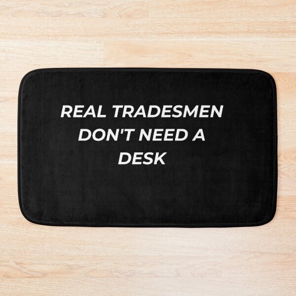 Item preview, Real Tradesmen Dont Need A Desk Funny Blue Collar Pride designed and sold by IronAndSoil.