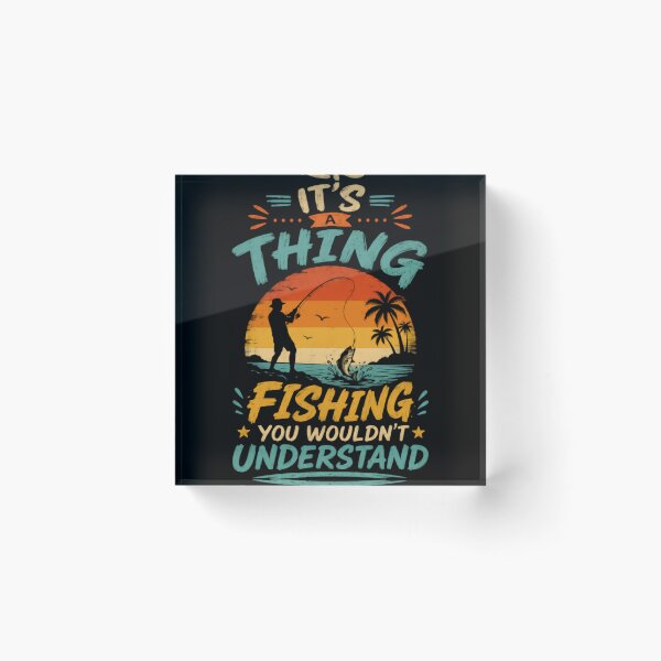 Item preview, It's A Thing Fishing You Wouldn't Understand Fisherman Angler Hobby designed and sold by HumansStuck12.