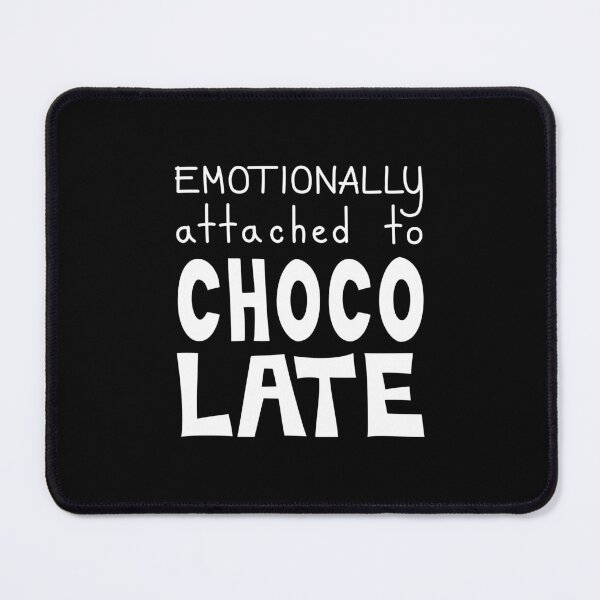 Item preview, Emotionally Attached To Chocolate Funny Quote designed and sold by Mooi Studio.