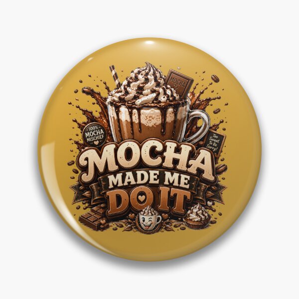 Item preview, Mocha Made Me Do It Funny Coffee Quote designed and sold by pradeepvisuals.