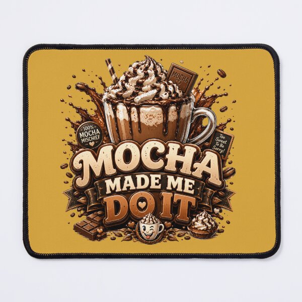 Item preview, Mocha Made Me Do It Funny Coffee Quote designed and sold by pradeepvisuals.