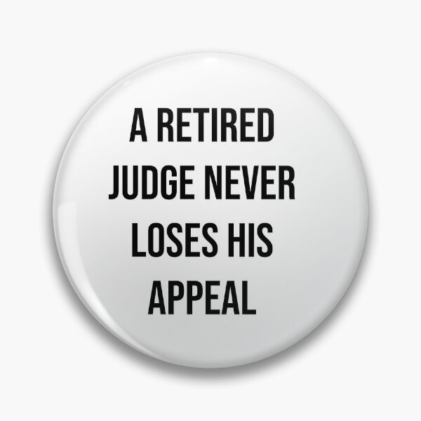 Item preview, A retired judge never loses his appeal  designed and sold by Quote Chaos.