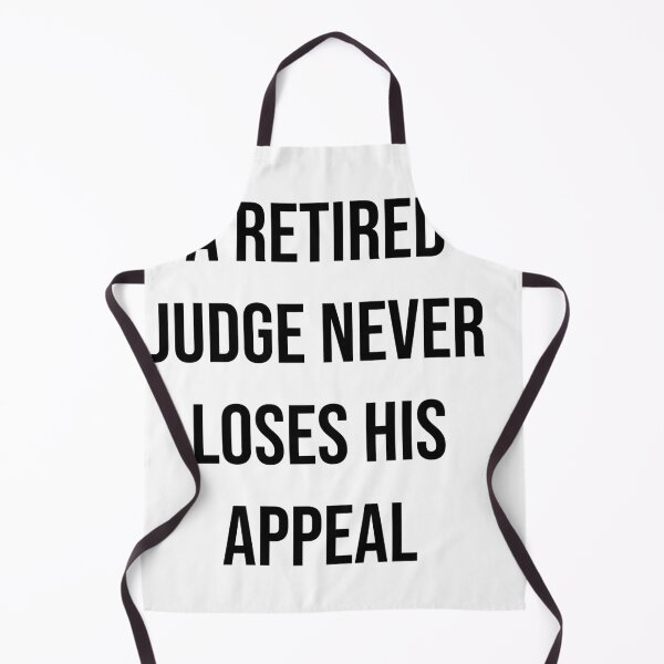 Item preview, A retired judge never loses his appeal designed and sold by Creations by lyne.