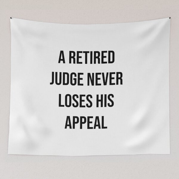 Item preview, A retired judge never loses his appeal  designed and sold by Creations by lyne.