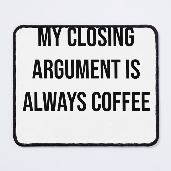 Item preview, My closing argument is always coffee designed and sold by Creations by lyne.