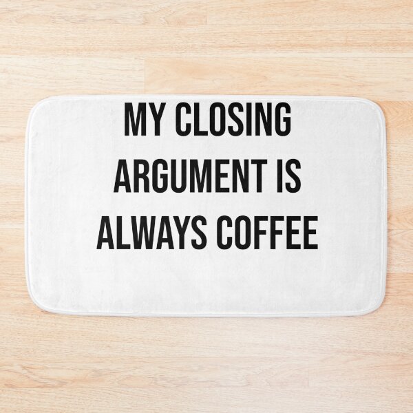 Item preview, My closing argument is always coffee  designed and sold by Creations by lyne.