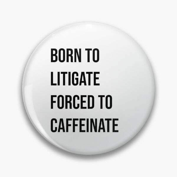 Item preview,  Born to litigate forced to caffeinate  designed and sold by Creations by lyne.