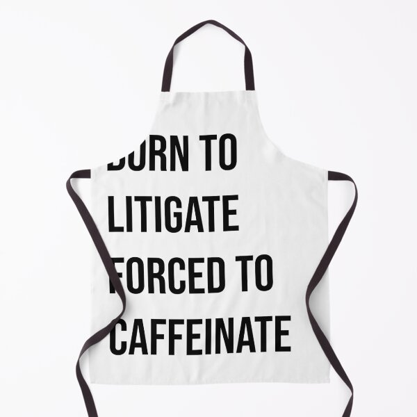 Item preview,  Born to litigate forced to caffeinate  designed and sold by Quote Chaos.
