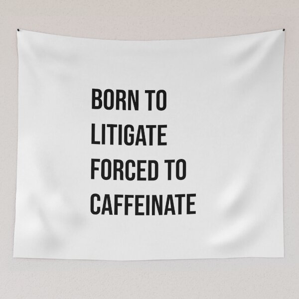 Item preview,  Born to litigate forced to caffeinate  designed and sold by Creations by lyne.