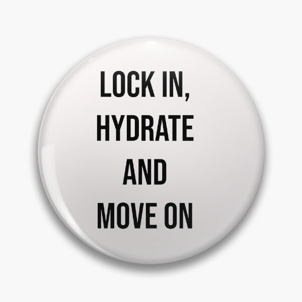 Item preview, Lock in hydrate and move on  designed and sold by Quote Chaos.