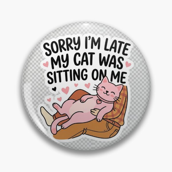 Item preview, Sorry I'm Late My Cat Was Sitting On Me - Funny Cat designed and sold by Babelon.