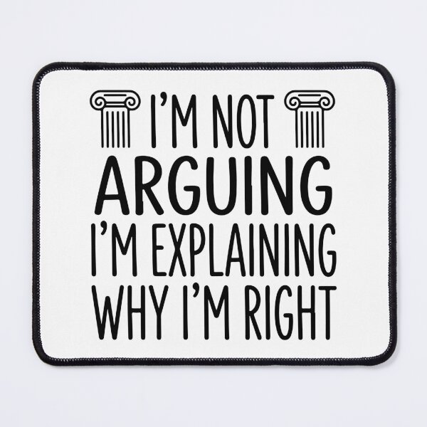 Item preview, I'm Not Arguing I'm Explaining Why I'm Right designed and sold by raedattia.