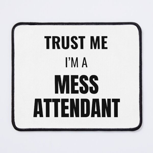 Item preview, Trust Me I'm a Mess Attendant (Black) designed and sold by ShipCrewNation.