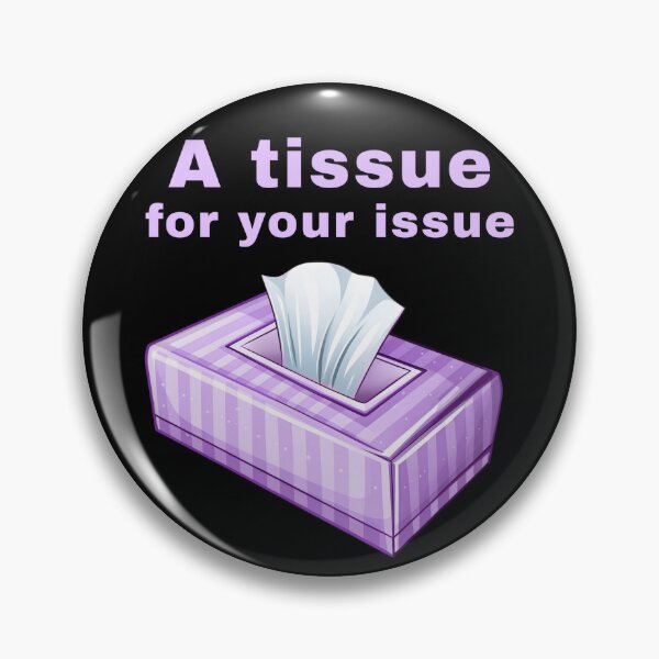 Item preview, A Tissue for Your Issue - Funny Sarcastic Tissue Box Pun Humor designed and sold by SidTastic .