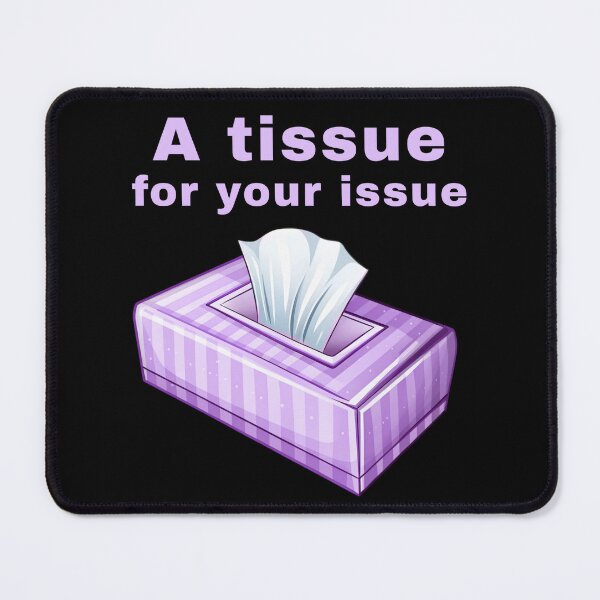 Item preview, A Tissue for Your Issue - Funny Sarcastic Tissue Box Pun Humor designed and sold by SidTastic .