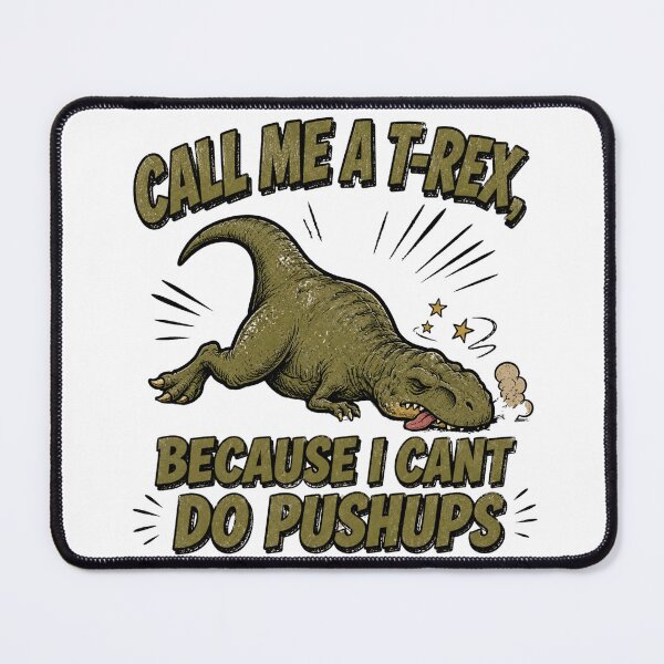 Item preview, Call Me A T-Rex Because I Cant Do Pushups designed and sold by Nano-Threads.