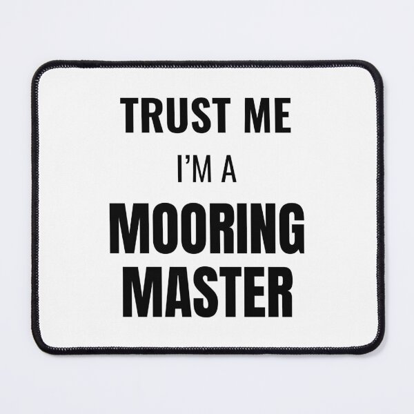 Item preview, Trust Me I'm a Mooring Master (Black) designed and sold by ShipCrewNation.