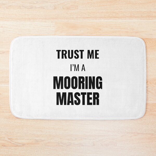 Item preview, Trust Me I'm a Mooring Master (Black) designed and sold by ShipCrewNation.