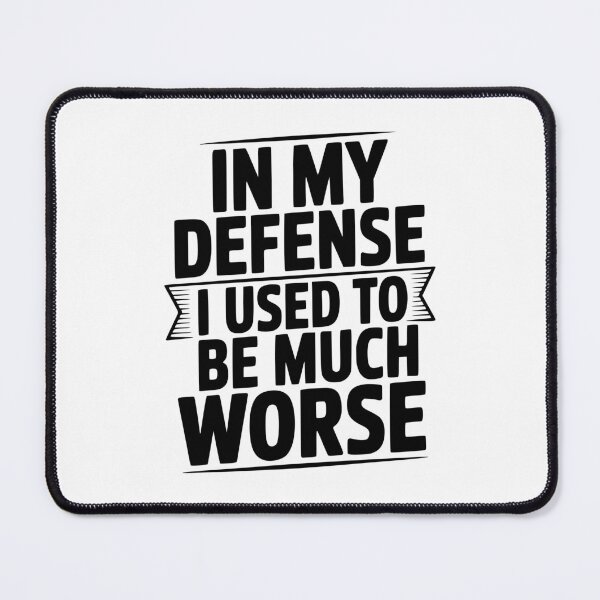Item preview, In My Defense I Used To Be Much Worse designed and sold by Frank Ring.