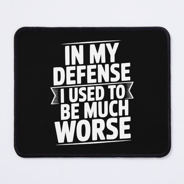 Item preview, In My Defense I Used To Be Much Worse designed and sold by Frank Ring.