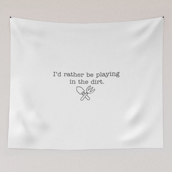Item preview, I'd rather be playing in the dirt designed and sold by Gbriel3.