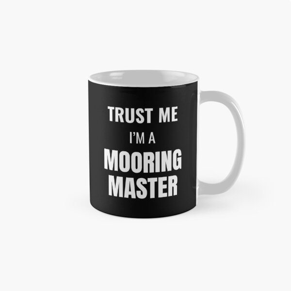 Item preview, Trust Me I'm a Mooring Master (White) designed and sold by ShipCrewNation.
