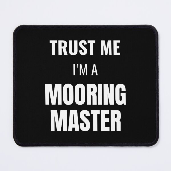 Item preview, Trust Me I'm a Mooring Master (White) designed and sold by ShipCrewNation.
