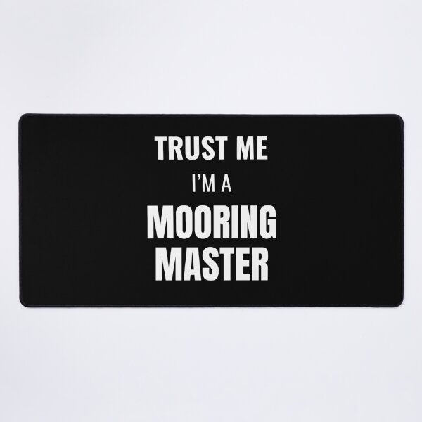 Item preview, Trust Me I'm a Mooring Master (White) designed and sold by ShipCrewNation.