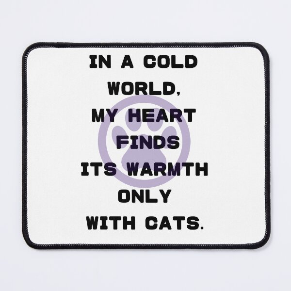 Item preview, IN A COLD WORLD, MY HEART FINDS ITS WARMTH ONLY WITH CATS.” by Japanese illustrator Donkichi designed and sold by KOSHIN-NO-KAZE.