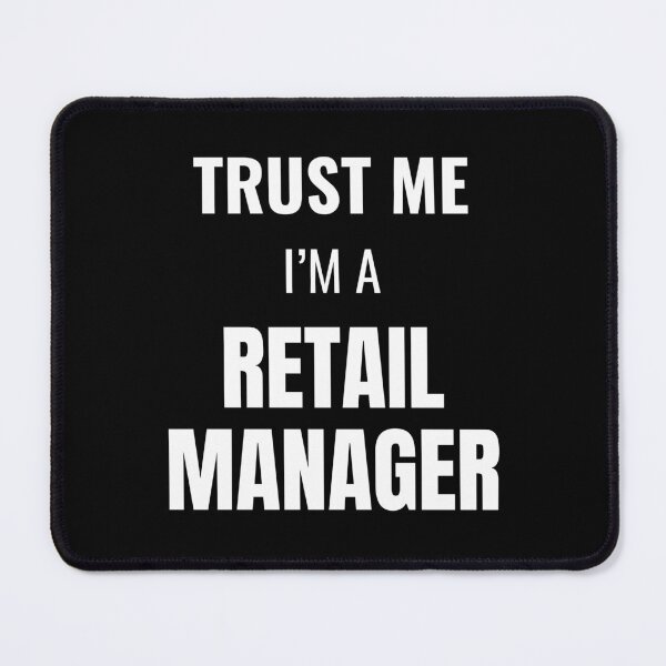 Item preview, Trust Me I'm a Retail Manager (White) designed and sold by ShipCrewNation.