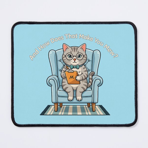 Item preview, And How Does That Make You Mew Funny Cat Psychologist designed and sold by Andreza NativeHue Oficial.