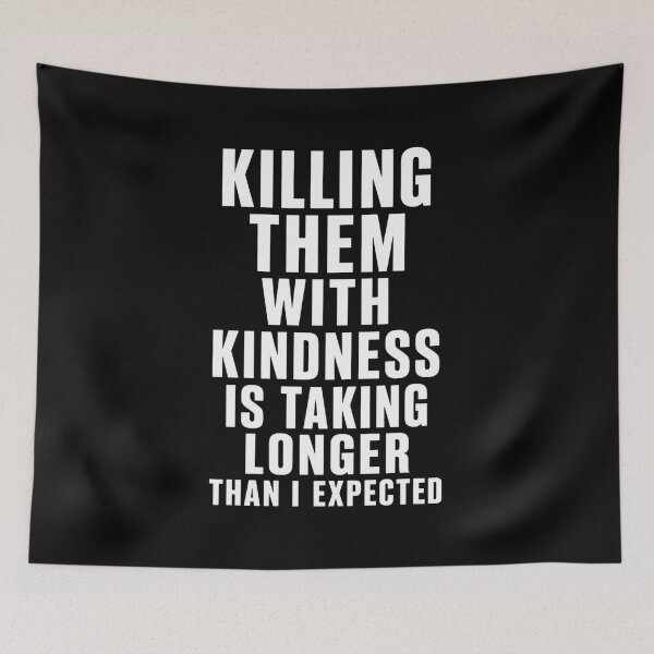 Item preview, Killing Them with Kindness Is Taking Longer Than I Expected T-Shirt | Funny Sarcastic Saying Graphic Gift designed and sold by Trendably.