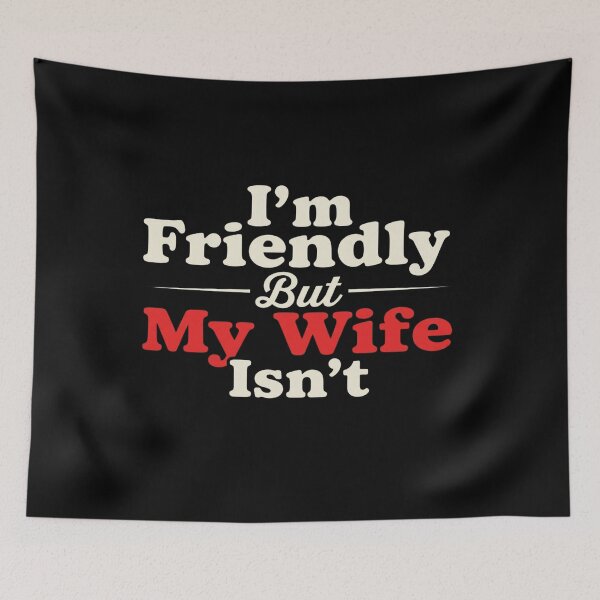 Item preview, (On Back) I'm Friendly But My Wife Isn't Funny Wife Husband T-Shirt | Humorous Marriage Graphic Gift designed and sold by Trendably.