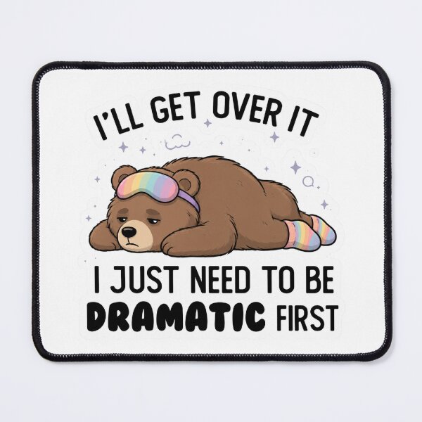Item preview, I Just Need To Be Dramatic Lazy Bear designed and sold by SMARTKIT DESIGNAGENCY.