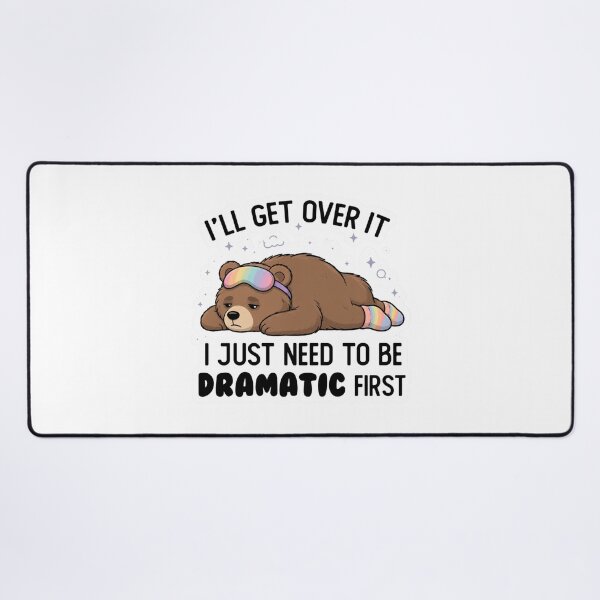 Item preview, I Just Need To Be Dramatic Lazy Bear designed and sold by SMARTKIT DESIGNAGENCY.