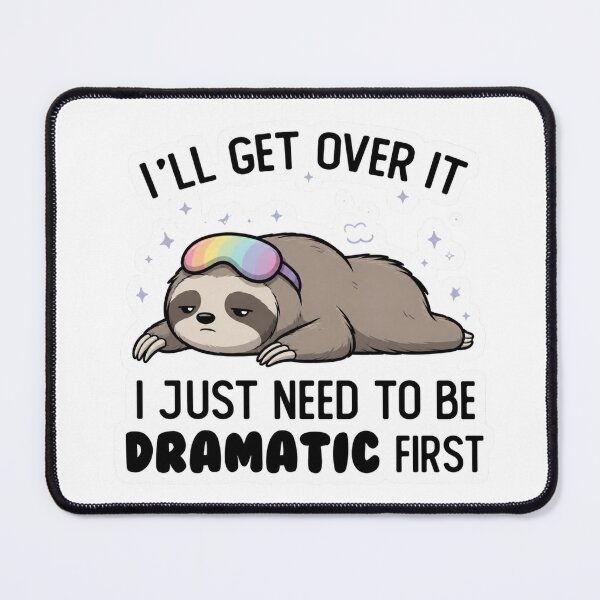 Item preview, I Just Need To Be Dramatic Lazy Sloth designed and sold by SMARTKIT DESIGNAGENCY.