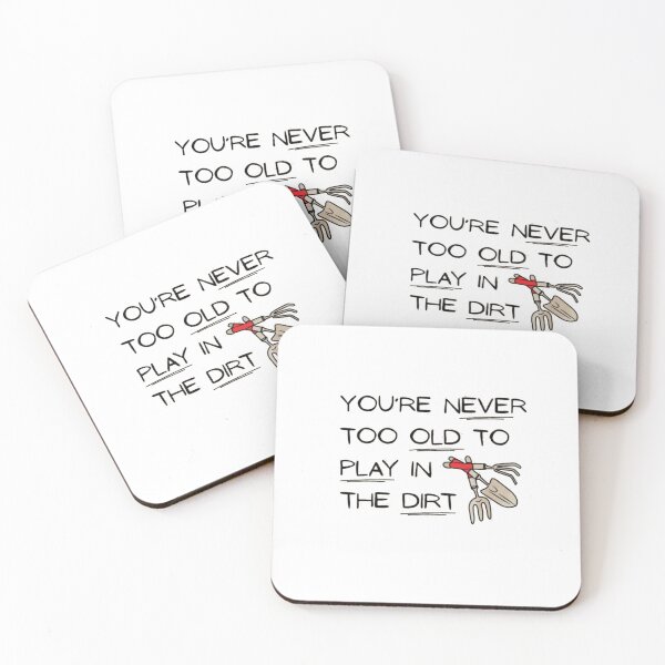 Item preview, You're never too old to play in the dirt designed and sold by Gbriel3.