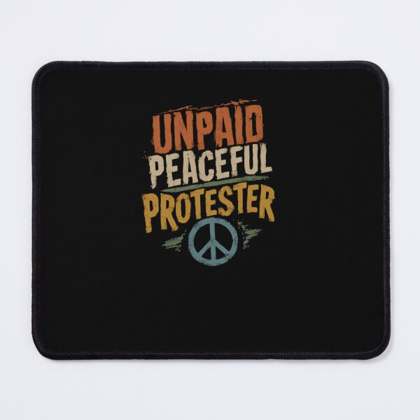 Item preview, Unpaid Peaceful Protester Activist Peace Advocate designed and sold by RetroMini2026.