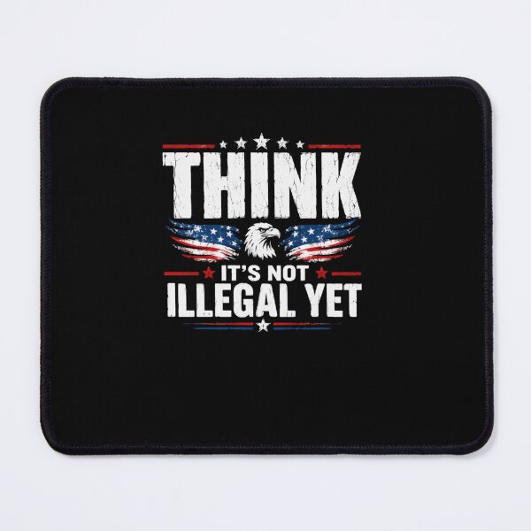 Item preview, Think It's Not Illegal Yet American Patriot Freedom designed and sold by RetroMini2026.