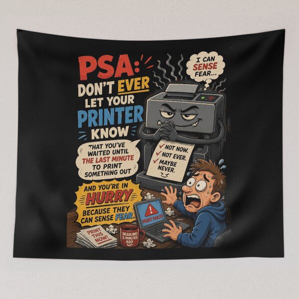 Item preview, PSA: Don't Ever Let Your Printer Know You're in a Hurry | Funny Tech Support Meme designed and sold by just-quotes.