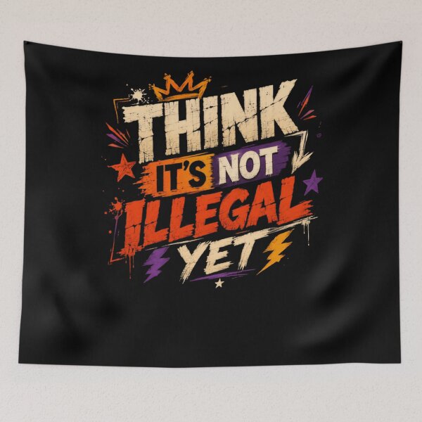 Item preview, Think It's Not Illegal Yet Witty Rebellious Humor Independent Mind designed and sold by RetroMini2026.