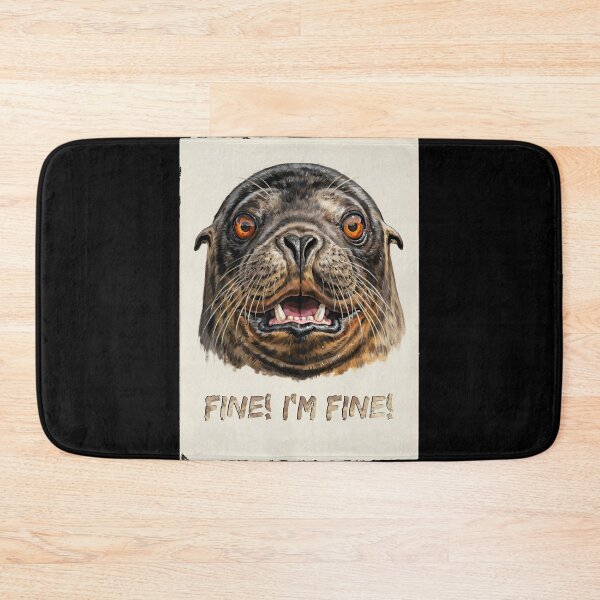 Item preview, Fine! I'm Fine! Evil Seal Meme | Funny Sarcastic Animal Face Graphic designed and sold by just-quotes.
