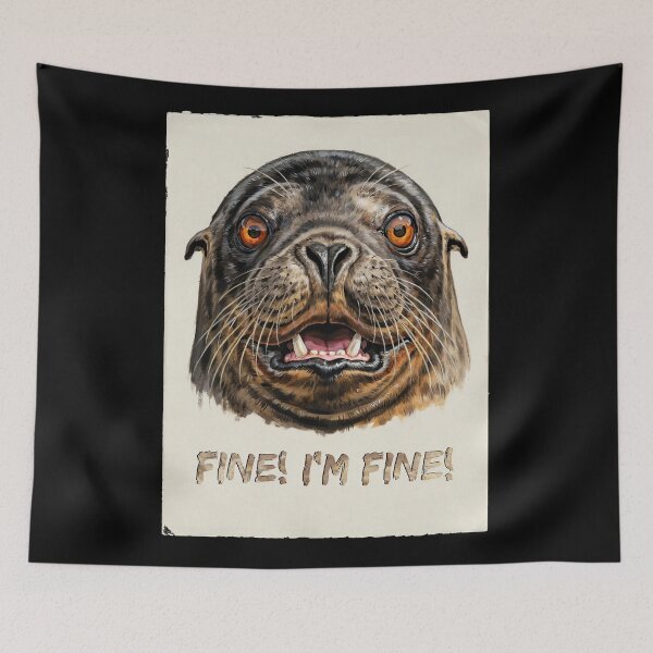 Item preview, Fine! I'm Fine! Evil Seal Meme | Funny Sarcastic Animal Face Graphic designed and sold by just-quotes.