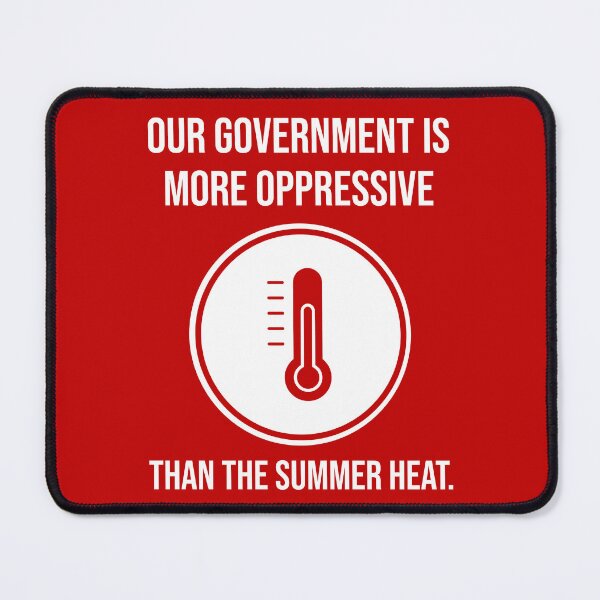 Item preview, Our government is more oppressive than the summer heat.  designed and sold by Rachel the Artist .