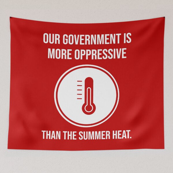 Item preview, Our government is more oppressive than the summer heat.  designed and sold by Rachel the Artist .