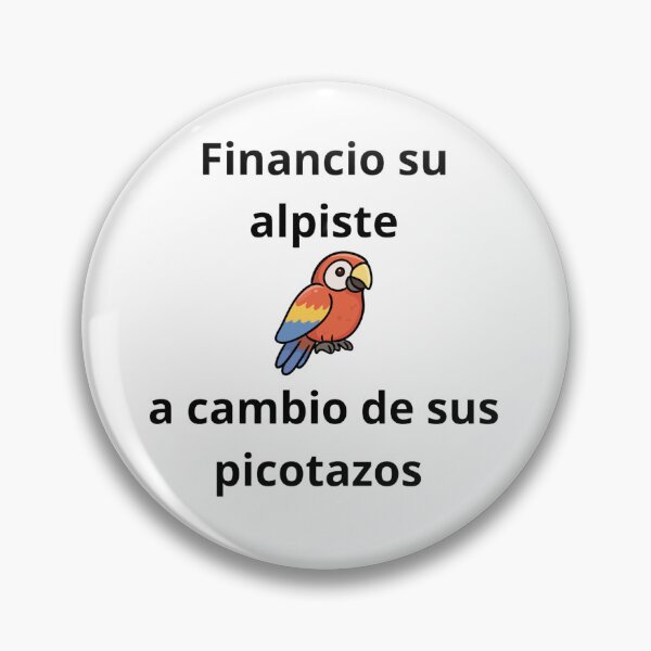 Item preview, I finance their birdseed in exchange for their pecks designed and sold by Frasesconestilo.
