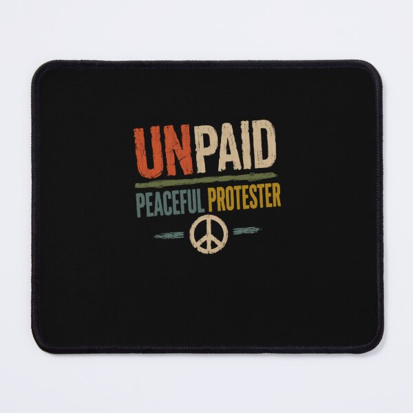 Item preview, Unpaid Peaceful Protester Activism Peace Advocate designed and sold by RetroMini2026.